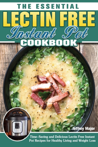 The Essential Lectin Free Instant Pot Cookbook