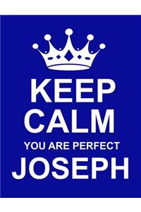 Keep Calm You Are Perfect Joseph