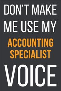 Don't Make Me Use MyAccounting Specialist Voice