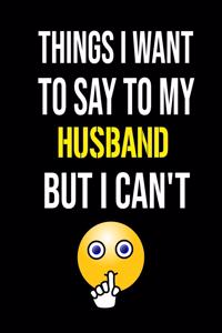 Things I Want to Say to my husband But I Can't