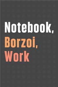 Notebook, Borzoi, Work