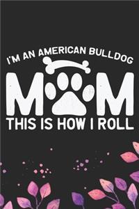 I'm an American Bulldog Mom This Is How I Roll