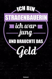 Ich bin Straßenbauerin ich war jung und brauchte das Geld Notizbuch