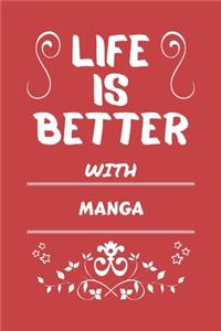 Life Is Better With Manga: Perfect Gag Gift For A Lover Of Manga - Blank Lined Notebook Journal - 100 Pages 6 X 9 Format - Office Humour And Banter -