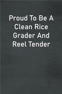 Proud To Be A Clean Rice Grader And Reel Tender