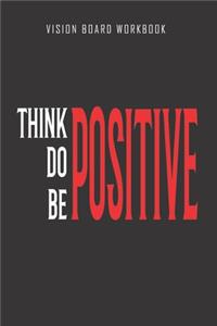 Think do be positive - Vision Board Workbook