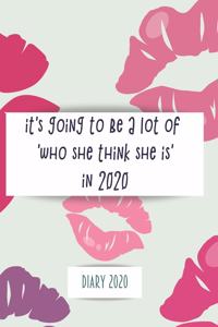 It's going to be a lot of 'who she think she is' in 2020