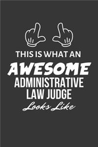 This Is What An Awesome Administrative Law Judge Looks Like Notebook