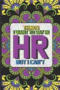 Things I Want To Say In HR But I Can't