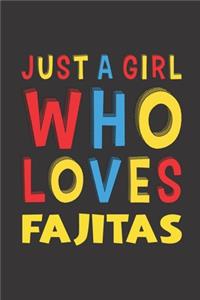 Just A Girl Who Loves Fajitas