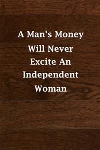 A Man's Money Will Never Excite An Independent Woman