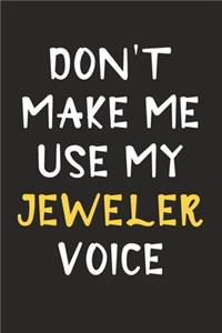 Don't Make Me Use My Jeweler Voice