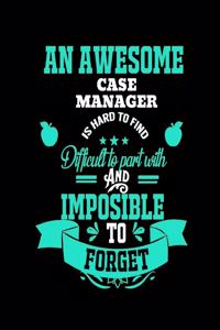 An Awesome Case Manager Is Hard to Find Difficult to Part with and Impossible to Forget