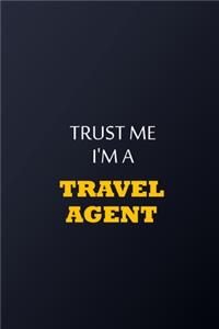 Trust Me I'm A travel agent Notebook - Funny travel agent Gift