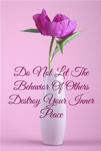 Do Not Let The Behavior of Others Destroy Your Inner Peace