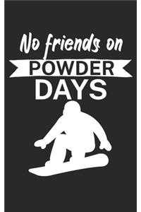 No Friends on Powder days