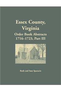 Essex County, Virginia Order Book Abstracts 1716-1723, Part III