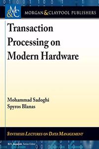 Transaction Processing on Modern Hardware