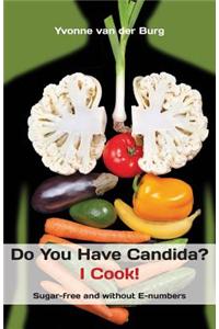 Do You Have Candida? I Cook!