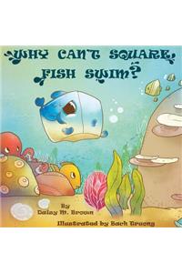 Why Can't Square Fish Swim?