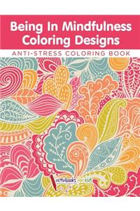 Being In Mindfulness Coloring Designs - Anti-Stress Coloring Book