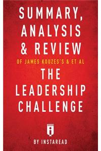 Summary, Analysis & Review of James Kouzes's & Barry Posner's The Leadership Challenge by Instaread