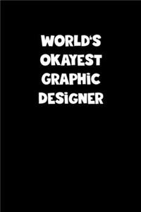 World's Okayest Graphic Designer Notebook - Graphic Designer Diary - Graphic Designer Journal - Funny Gift for Graphic Designer