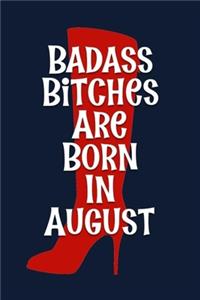 Badass Bitches are Born In August