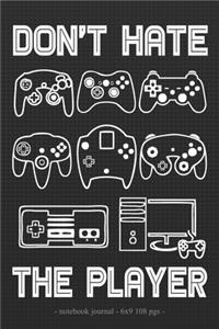 DON'T HATE THE PLAYER Notebook Journal