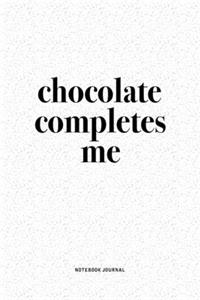 Chocolate Completes Me