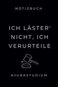 Notizbuch Ich Läster' Nicht, Ich Verurteile #jurastudium