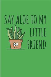 Say Aloe To My Little Friend