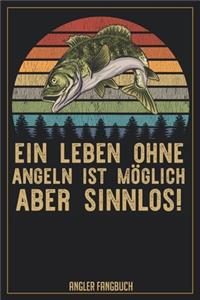Ein Leben ohne Angeln ist möglich aber sinnlos! Angler Fangbuch