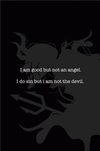 I Am Good But Not An Angel I Do Sin But I Am Not The Devil