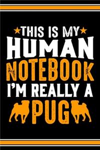 This Is My Human Notebook I'm Really a Pug