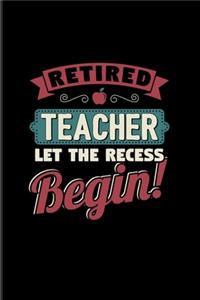 Retired Teacher Let The Recess Beginn