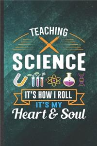 Teaching Science It's How I Roll It's My Heart & Soul