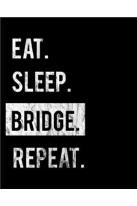 Eat Sleep Bridge Repeat