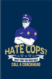 Hate Cops? Next Time You Need Help Call A Crackhead