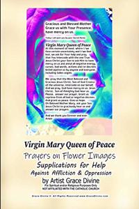 Virgin Mary Queen of Peace Prayers on Flower Images Supplications for Help Against Affliction & Oppression by Artist Grace Divine
