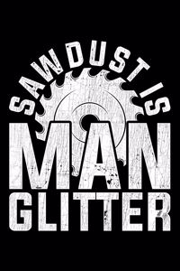 Sawdust Is Man Glitter