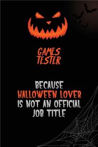 Games Tester Because Halloween Lover Is Not An Official Job Title