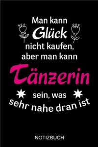 Man kann Glück nicht kaufen, aber man kann Tänzerin sein, was sehr nahe dran ist