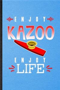 Enjoy Kazoo Enjoy Life