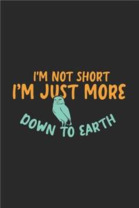 I'm Not Short I'm Just More Down To Earth: 120 Pages I 6x9 I Monthly Planner I Funny Owl & Short Animal Quotes