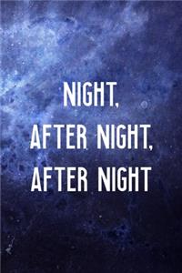 Night, After Night, After Night