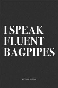 I Speak Fluent Bagpipes