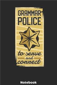 Grammar Police - To serve and correct Notebook