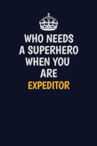 Who Needs A Superhero When You Are Expeditor