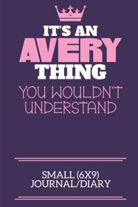 It's An Avery Thing You Wouldn't Understand Small (6x9) Journal/Diary